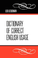 Dictionary of Correct English Usage - Lieberman, Leo, Dr., Ph.D.