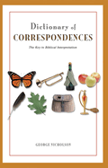 Dictionary of Correspondences: The Key to Biblical Interpretation
