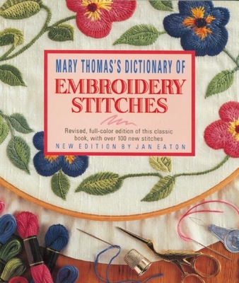 Dictionary of Embroidery Stitches: A Training System Based on the Methods of d'Aure, Baucher and l'Hotte - Thomas, Mary, and Eaton, Jan