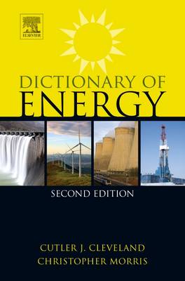 Dictionary of Energy - Cleveland, Cutler J. (Editor), and Morris, Christopher G. (Editor)