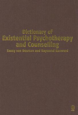 Dictionary of Existential Psychotherapy and Counselling - Van Deurzen, Emmy, Professor, and Kenward, Raymond, Mr.