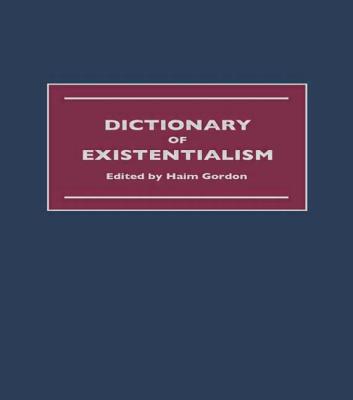 Dictionary of Existentialism - Haim, Gordon, and Gordon, Haim (Editor)