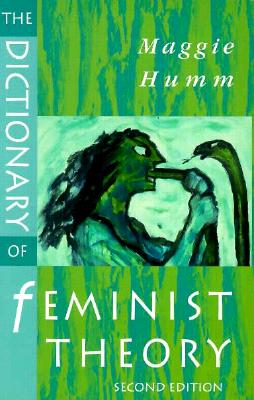 Dictionary of Feminist Theory: Second Edition - Humm, Maggie, Professor