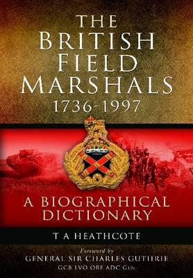 Dictionary of Field Marshals of the British Army - Heathcote, T. A.