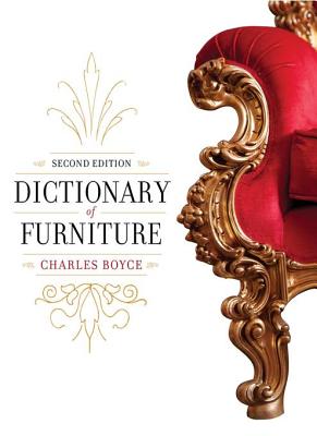 Dictionary of Furniture: Third Edition - Boyce, Charles