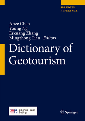 Dictionary of Geotourism - Chen, Anze (Editor), and Ng, Young (Editor), and Zhang, Erkuang (Editor)