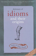 Dictionary of Idioms and Their Origins - Flavell, Linda