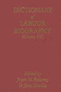 Dictionary of Labour Biography: Volume VII