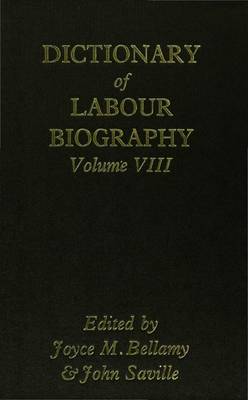 Dictionary of Labour Biography: Volume VIII - Bellamy, Joyce M (Editor), and Saville, John (Editor)