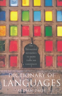 Dictionary of Languages: The Definitive Reference to More Than 400 Languages - Dalby, Andrew, Professor