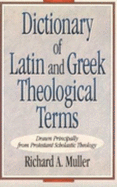 Dictionary of Latin and Greek Theological Terms - Muller, Richard