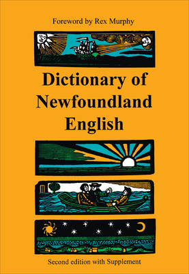 Dictionary of Newfoundland English: Second Edition - Kirwin, W J (Editor), and Story, G M (Editor), and Widdowson, J D a (Editor)