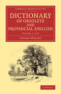 Dictionary of Obsolete and Provincial English: Containing Words from the English Writers Previous to the Nineteenth Century Which Are No Longer in Use, or Are Not Used in the Same Sense; and Words Which Are Now Used Only in Provincial Dialects