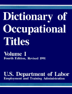 Dictionary of Occupational Titles, Vol 1 - U S Dept of Labor, and United States Department of Labor, and Career Press