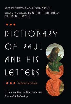 Dictionary of Paul and His Letters - McKnight, Scot (Editor), and Cohick, Lynn H, and Gupta, Nijay K