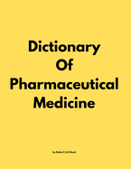 Dictionary Of Pharmaceutical Medicine by Robin C.S.K Hood