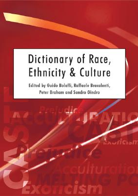 Dictionary of Race, Ethnicity and Culture - Bolaffi, Guido (Editor), and Bracalenti, Raffaele (Editor), and Braham, Peter H (Editor)