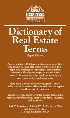 Dictionary of Real Estate Terms - Friedman, Jack P, and Harris, Jack C, and Lindeman, J Bruce, Ph.D.