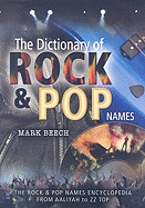 Dictionary of Rock and Pop Names: Why Were They Called That? from Aaliyah to ZZ Top