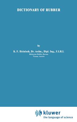 Dictionary of Rubber - Heinisch, K F (Editor)