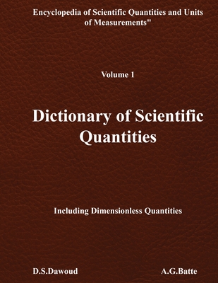 DICTIONARY OF SCIENTIFIC QUANTITIES - Volume I - Dawoud, D S, and Batte, A G