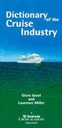 Dictionary of the Cruise Industry: Terms Used in Cruise Industry Management, Operations, Law, Finance, Marketing, Ship Design and Construction