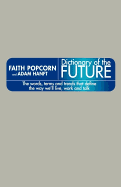 Dictionary of the Future: The Words, Terms, and Trends That Define the Way We'll Live.... - Popcorn, Faith, and Hanft, Adam