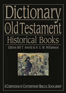 Dictionary of the Old Testament: Historical books: A Compendium Of Contemporary Biblical Scholarship