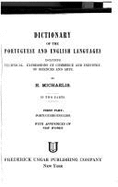 Dictionary of the Portuguese and English languages, including technical expressions of commerce and industry, of sciences and arts, with appendices of new words - Michaelis, H.