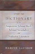 Dictionary of the Targumim, the Talmud Babli and Yerushalmi, and the Midrashic Literature