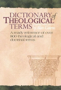 Dictionary of Theological Terms: A Ready Reference of Over 800 Theological and Doctrinal Terms