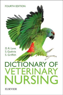 Dictionary of Veterinary Nursing - Lane, Denis Richard, and Guthrie, Sue, and Griffith, Sian