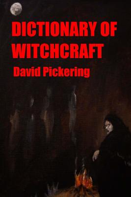 Dictionary of Witchcraft - Pickering, David