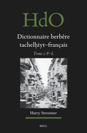 Dictionnaire Berbre Tachelh iyt - Franais: tabli Sur La Base d'Ouvrages Publis Et Non-Publis, d'tudes Et Documents Divers, de Thses Universitaires, d'Archives, Et de Recherches Sur Le Terrain, Vol. 2