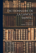 Dictionnaire de La Langue Sainte...