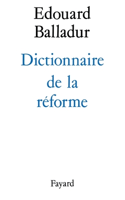 Dictionnaire de la rforme - Balladur-E