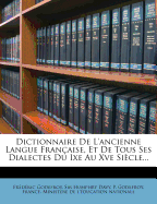 Dictionnaire de l'Ancienne Langue Fran?aise, Et de Tous Ses Dialectes Du Ixe Au Xve Si?cle, Vol. 5: Compos? d'Apr?s Le D?pouillement de Tous Les Plus Importants Documents, Manuscrits Ou Imprim?s, Qui Se Trouvent Dans Les Grandes Biblioth?ques de la