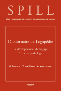 Dictionnaire de Logopedie. Le Developpement Du Langage Ecrit Et Sa Pathologie