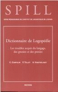 Dictionnaire de Logopedie. Les Troubles Acquis Du Langage, Des Gnosies Et Des Praxies