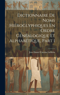 Dictionnaire De Noms Hiroglyphiques En Ordre Gnalogique Et Alphabtique, Part 1