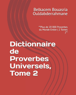 Dictionnaire de Proverbes Universels, Tome 2: **Plus de 20 000 Proverbes du Monde Entier ( 2 Tomes )**