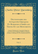 Dictionnaire Des Antiquits Grecques Et Romaines d'Aprs Les Textes Et Les Monuments, Vol. 2: Contenant l'Explication Des Termes Qui Se Rapportent Aux Moeurs, Aux Institutions,  La Religion, Aux Arts, Aux Sciences, Au Costume, Au Mobilier,  La Guerr