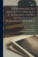 Dictionnaire des antiquit?s grecques et romaines, d'apr?s les textes et les monuments Volume 1, pt.2