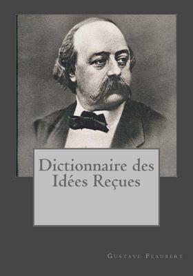 Dictionnaire des Ides Reueses - Andrade, Kenneth (Translated by), and Flaubert, Gustave