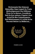 Dictionnaire Des Sciences Naturelles, Dans Lequel On Traite Mthodiquement Des Diffrens tres De La Nature, Considrs Soit En Eux-mmes, D'aprs L'tat Actuel De Nos Connoissances, Soit Relativement  L'utilit Qu'en Peuvent Retirer La Mdecine, ...