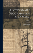 Dictionnaire Gographique De La Suisse; Volume 4