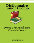 Dictionnaire Junior Oromo: Oromo-Franais Illustr, Franais-Oromo