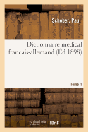 Dictionnaire M?dical Des Langues Fran?aises Et Allemandes. Dictionnaire M?dical Fran?ais-Allemand: Tome 2
