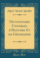 Dictionnaire Universel d'Histoire Et de G?ographie (Classic Reprint)