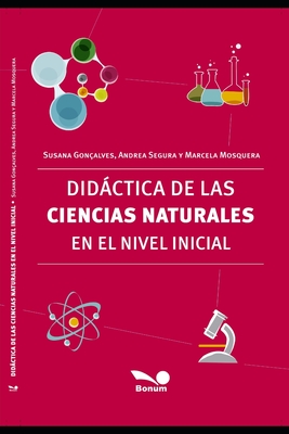 Didctica de Las Ciencias Naturales En El Nivel Inicial: Actividades para el nio de 3 a 5 aos - Segura, Andrea, and Gon?alves, Susana, and Mosquera, Marcela